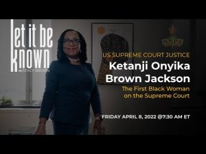 #4.8.2022 US Supreme Court Justice Ketanji Oyinka Brown Jackson