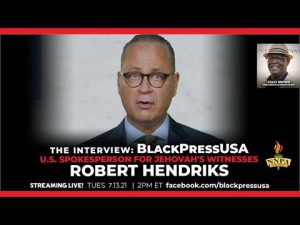 #FIYAH! LIVESTREAM — ROBERT HENDRIX, U.S. SPOKESMAN FOR JEHOVAH'S WITNESSES — TUES. 7.13.21 2PM ET
