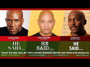 LIVE! — HE SAID…, HE SAID… HE SAID…: WITH SPECIAL GUEST, MANSA RA — FRI. 7.15.22 7PM ET