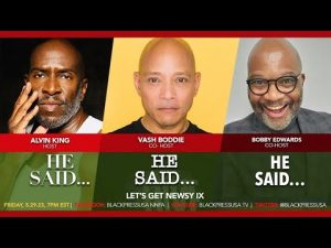 LIVE! — HE SAID…, HE SAID…, HE SAID…: “LET’S GET NEWSY IX” — FRI. 5.19.23 7PM EST