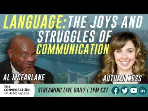 Language: The Joys and Struggles of Communication – Autumn Ness