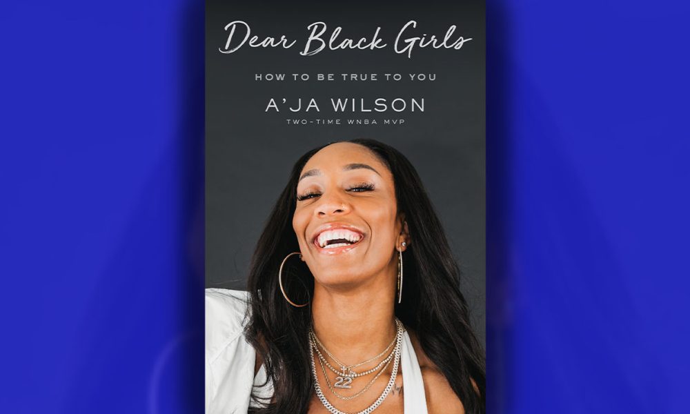 Book Review: “Dear Black Girls: How to Be True to You” by A’Ja Wilson