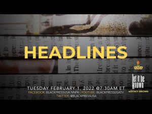2.1.2022 THE BLACK PRESS DISCUSS THE HEADLINES