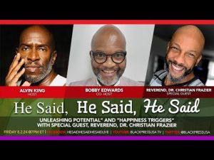 REBROADCAST: HE SAID, HE SAID, HE SAID Unleashing Potential & Happiness Triggers FRI 9.20.24. 7PM