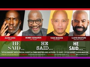 REBROADCAST! — HE SAID…, HE SAID…, HE SAID…: W/GUEST LLOYD BOSTON — FRI. 8.23.24 7M EST