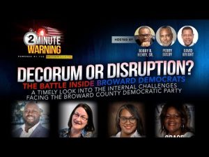2 Minute Warning LIVEstream – Decorum or Disruption? The Battle Inside Broward Democrats